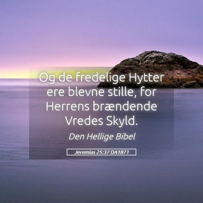 Picture 05 - Jeremias 25:37 DA1871 - Og de fredelige Hytter ere blevne stille, for - Bible Verse Picture