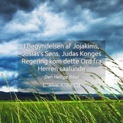 Picture 05 - Jeremias 26:1 DA1871 - I Begyndelsen af Jojakims, Josias's Søns, Judas - Bible Verse Picture
