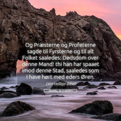 Picture 05 - Jeremias 26:11 DA1871 - Og Præsterne og Profeterne sagde til Fyrsterne - Bible Verse Picture