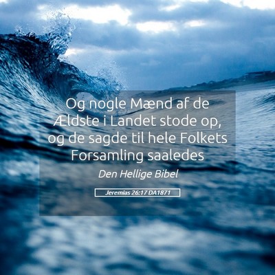 Picture 05 - Jeremias 26:17 DA1871 - Og nogle Mænd af de Ældste i Landet stode op, - Bible Verse Picture