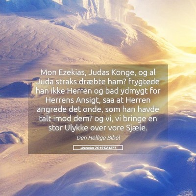 Picture 05 - Jeremias 26:19 DA1871 - Mon Ezekias, Judas Konge, og al Juda straks - Bible Verse Picture