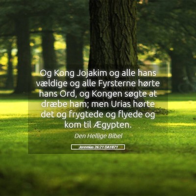 Picture 05 - Jeremias 26:21 DA1871 - Og Kong Jojakim og alle hans vældige og alle - Bible Verse Picture