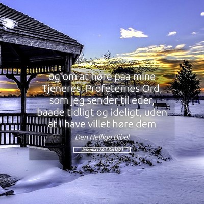 Picture 05 - Jeremias 26:5 DA1871 - og om at høre paa mine Tjeneres, Profeternes - Bible Verse Picture