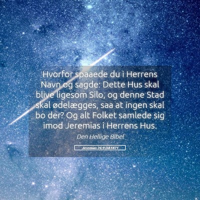 Picture 05 - Jeremias 26:9 DA1871 - Hvorfor spaaede du i Herrens Navn og sagde: Dette - Bible Verse Picture