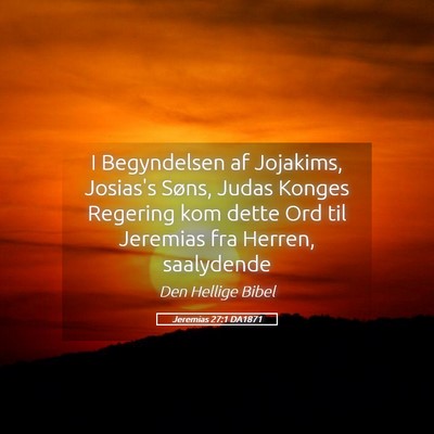 Picture 05 - Jeremias 27:1 DA1871 - I Begyndelsen af Jojakims, Josias's Søns, Judas - Bible Verse Picture