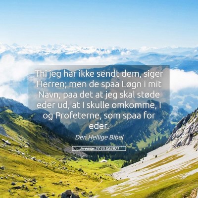 Picture 05 - Jeremias 27:15 DA1871 - Thi jeg har ikke sendt dem, siger Herren; men de - Bible Verse Picture