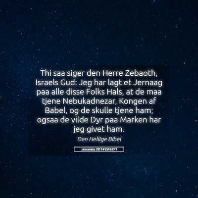 Picture 05 - Jeremias 28:14 DA1871 - Thi saa siger den Herre Zebaoth, Israels Gud: Jeg - Bible Verse Picture