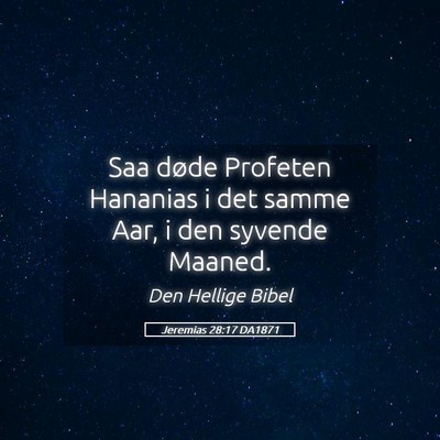 Picture 05 - Jeremias 28:17 DA1871 - Saa døde Profeten Hananias i det samme Aar, i - Bible Verse Picture