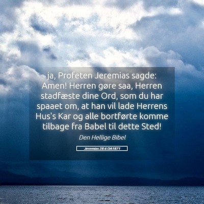 Picture 05 - Jeremias 28:6 DA1871 - ja, Profeten Jeremias sagde: Amen! Herren gøre - Bible Verse Picture