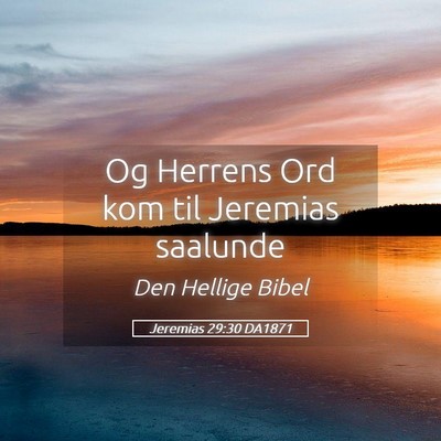Picture 05 - Jeremias 29:30 DA1871 - Og Herrens Ord kom til Jeremias - Bible Verse Picture