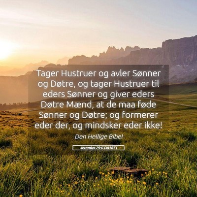 Picture 05 - Jeremias 29:6 DA1871 - Tager Hustruer og avler Sønner og Døtre, og - Bible Verse Picture