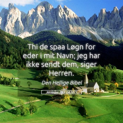 Picture 05 - Jeremias 29:9 DA1871 - Thi de spaa Løgn for eder i mit Navn; jeg har - Bible Verse Picture