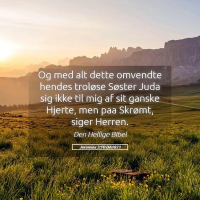 Picture 05 - Jeremias 3:10 DA1871 - Og med alt dette omvendte hendes troløse Søster - Bible Verse Picture