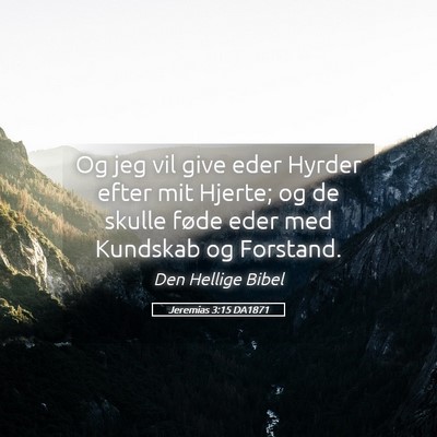 Picture 05 - Jeremias 3:15 DA1871 - Og jeg vil give eder Hyrder efter mit Hjerte; og - Bible Verse Picture