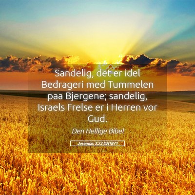 Picture 05 - Jeremias 3:23 DA1871 - Sandelig, det er idel Bedrageri med Tummelen paa - Bible Verse Picture