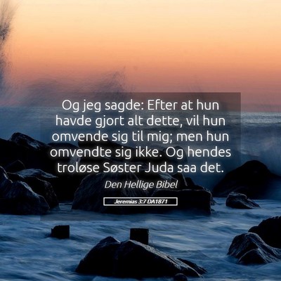Picture 05 - Jeremias 3:7 DA1871 - Og jeg sagde: Efter at hun havde gjort alt dette, - Bible Verse Picture