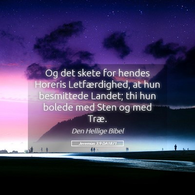 Picture 05 - Jeremias 3:9 DA1871 - Og det skete for hendes Horeris Letfærdighed, at - Bible Verse Picture