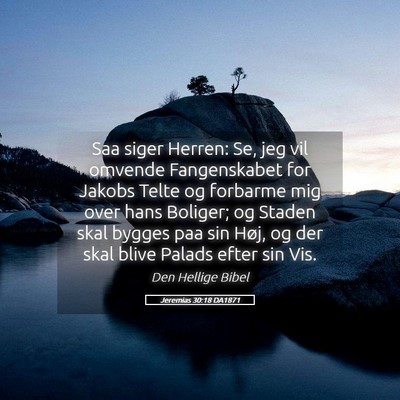 Picture 05 - Jeremias 30:18 DA1871 - Saa siger Herren: Se, jeg vil omvende - Bible Verse Picture