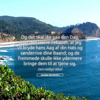 Picture 05 - Jeremias 30:8 DA1871 - Og det skal ske paa den Dag, siger den Herre - Bible Verse Picture