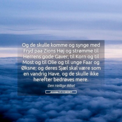 Picture 05 - Jeremias 31:12 DA1871 - Og de skulle komme og synge med Fryd paa Zions - Bible Verse Picture