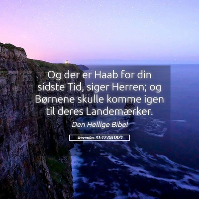 Picture 05 - Jeremias 31:17 DA1871 - Og der er Haab for din sidste Tid, siger Herren; - Bible Verse Picture