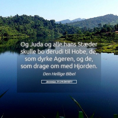 Picture 05 - Jeremias 31:24 DA1871 - Og Juda og alle hans Stæder skulle bo derudi til - Bible Verse Picture