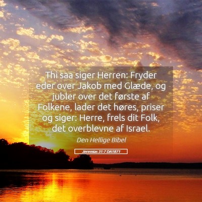Picture 05 - Jeremias 31:7 DA1871 - Thi saa siger Herren: Fryder eder over Jakob med - Bible Verse Picture
