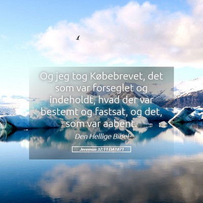 Picture 05 - Jeremias 32:11 DA1871 - Og jeg tog Købebrevet, det som var forseglet og - Bible Verse Picture