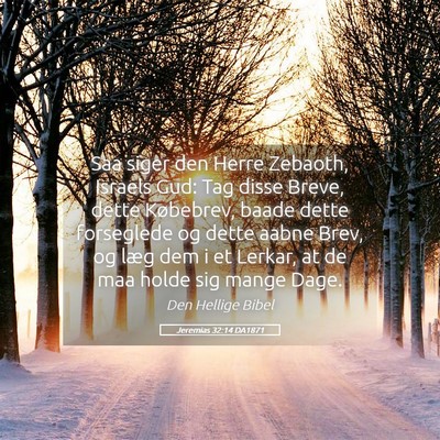 Picture 05 - Jeremias 32:14 DA1871 - Saa siger den Herre Zebaoth, Israels Gud: Tag - Bible Verse Picture