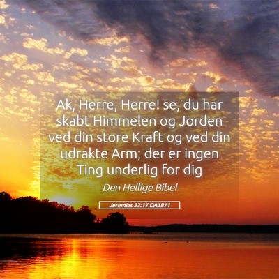 Picture 05 - Jeremias 32:17 DA1871 - Ak, Herre, Herre! se, du har skabt Himmelen og - Bible Verse Picture