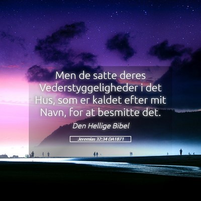 Picture 05 - Jeremias 32:34 DA1871 - Men de satte deres Vederstyggeligheder i det Hus, - Bible Verse Picture