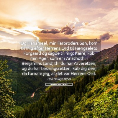 Picture 05 - Jeremias 32:8 DA1871 - Og Hanameel, min Farbroders Søn, kom til mig - Bible Verse Picture