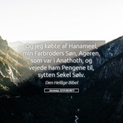 Picture 05 - Jeremias 32:9 DA1871 - Og jeg købte af Hanameel, min Farbroders Søn, - Bible Verse Picture