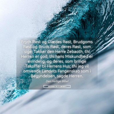 Picture 05 - Jeremias 33:11 DA1871 - Fryds Røst og Glædes Røst, Brudgoms Røst og - Bible Verse Picture