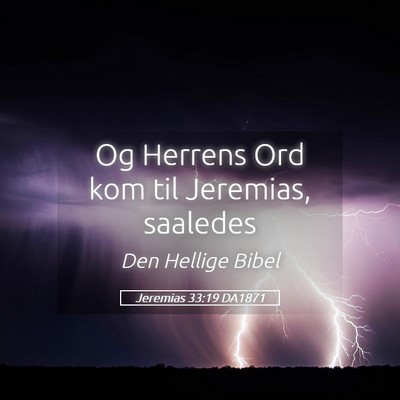 Picture 05 - Jeremias 33:19 DA1871 - Og Herrens Ord kom til Jeremias, - Bible Verse Picture