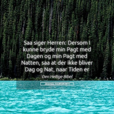Picture 05 - Jeremias 33:20 DA1871 - Saa siger Herren: Dersom I kunne bryde min Pagt - Bible Verse Picture