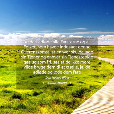 Picture 05 - Jeremias 34:10 DA1871 - Og deri adløde alle Fyrsterne og alt Folket, som - Bible Verse Picture