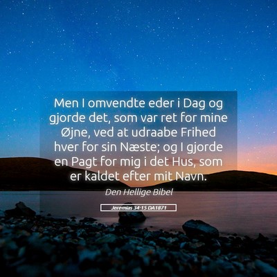 Picture 05 - Jeremias 34:15 DA1871 - Men I omvendte eder i Dag og gjorde det, som var - Bible Verse Picture