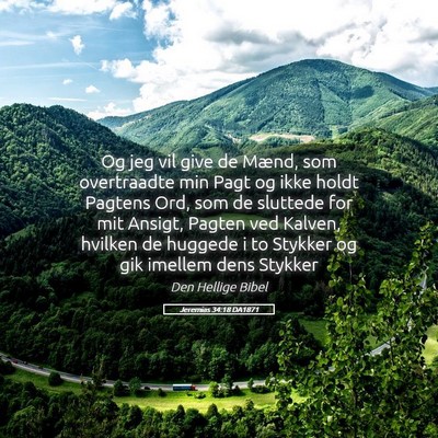 Picture 05 - Jeremias 34:18 DA1871 - Og jeg vil give de Mænd, som overtraadte min - Bible Verse Picture