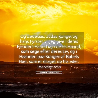 Picture 05 - Jeremias 34:21 DA1871 - Og Zedekias, Judas Konge, og hans Fyrster vil jeg - Bible Verse Picture