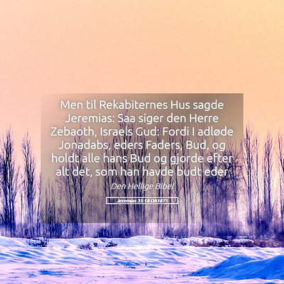 Picture 05 - Jeremias 35:18 DA1871 - Men til Rekabiternes Hus sagde Jeremias: Saa - Bible Verse Picture