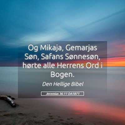 Picture 05 - Jeremias 36:11 DA1871 - Og Mikaja, Gemarjas Søn, Safans Sønnesøn, - Bible Verse Picture