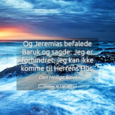 Picture 05 - Jeremias 36:5 DA1871 - Og Jeremias befalede Baruk og sagde: Jeg er - Bible Verse Picture