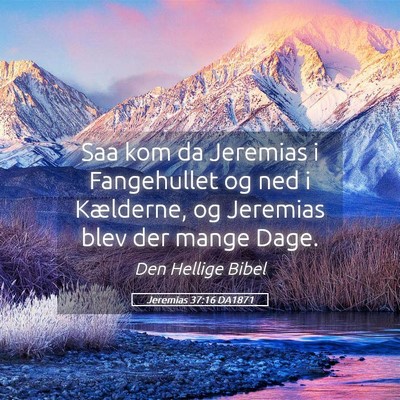 Picture 05 - Jeremias 37:16 DA1871 - Saa kom da Jeremias i Fangehullet og ned i - Bible Verse Picture