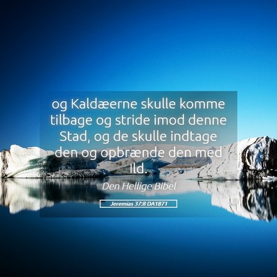 Picture 05 - Jeremias 37:8 DA1871 - og Kaldæerne skulle komme tilbage og stride imod - Bible Verse Picture