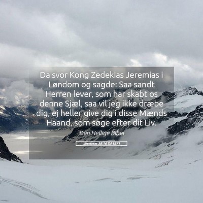 Picture 05 - Jeremias 38:16 DA1871 - Da svor Kong Zedekias Jeremias i Løndom og - Bible Verse Picture