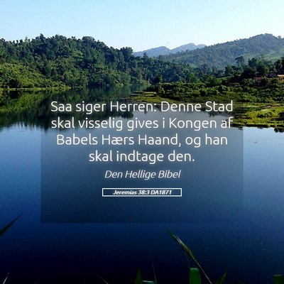 Picture 05 - Jeremias 38:3 DA1871 - Saa siger Herren: Denne Stad skal visselig gives - Bible Verse Picture