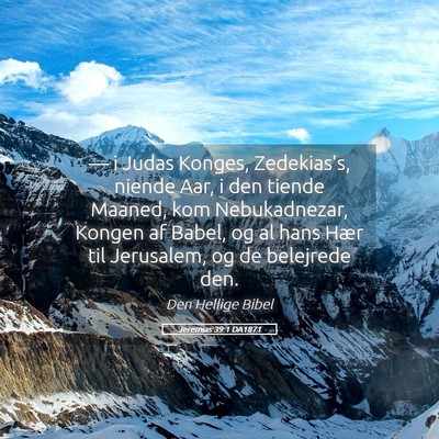 Picture 05 - Jeremias 39:1 DA1871 - — i Judas Konges, Zedekias's, niende Aar, i den - Bible Verse Picture