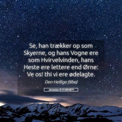 Picture 05 - Jeremias 4:13 DA1871 - Se, han trækker op som Skyerne, og hans Vogne - Bible Verse Picture