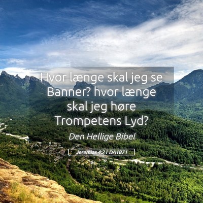 Picture 05 - Jeremias 4:21 DA1871 - Hvor længe skal jeg se Banner? hvor længe skal - Bible Verse Picture